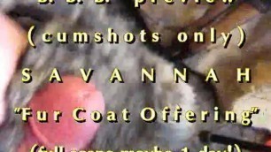 BBB Preview: Savannah "fur Coat Offering"cum only WMV with SloMo