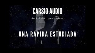 Erotic AUDIO for Women in SPANISH - "rápida Estudiada" [male Voice] [ASMR]