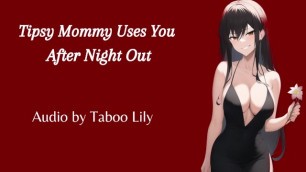 Mommy uses you after her Night out (Audio) (Fdom)